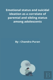 Emotional Status And Suicidal Ideation As A Correlate Of Parental And Sibling Status Among Adolescents