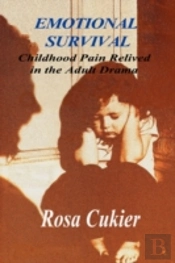 Emotional Survival:Childhood Pain Relived In The Drama Of Adult Life