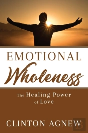 Emotional Wholeness: The Healing Power O