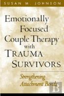Emotionally Focused Couple Therapy With Trauma Survivors