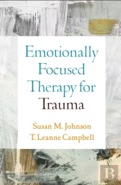 Emotionally Focused Therapy For Trauma
