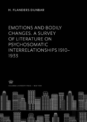 Emotions And Bodily Changes. A Survey Of Literature On Psychosomatic Interrelationships 19101933