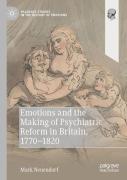 Emotions And The Making Of Psychiatric Reform In Britain, C. 1770-1820