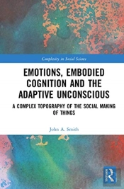 Emotions, Embodied Cognition And The Adaptive Unconscious