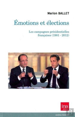 Bertrand.pt - Émotions Et Élections ; Les Campagnes Présidentielles Françaises (1981-2012)