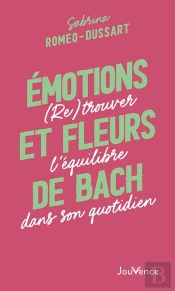 Émotions Et Fleurs De Bach : (Re)Trouver L'Équilibre Dans Son Quotidien