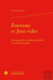 Émotions Et Jeux Vidéo : Une Approche Comportementale Et Institutionnelle