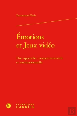 Bertrand.pt - Émotions Et Jeux Vidéo : Une Approche Comportementale Et Institutionnelle