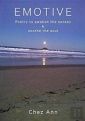 Emotive: Poetry To Awaken The Senses And Soothe The Soul