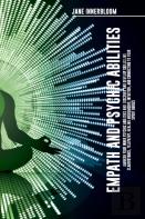 Empath And Psychic Abilities Awaken Your Inner Psychic Abilities And Discover And Develop Skills Like Clairvoyance, Telepathy, Healing Mediumship, Intuition, And Connecting To Your Spirit Guides