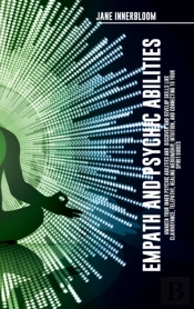 Empath And Psychic Abilities Awaken Your Inner Psychic Abilities And Discover And Develop Skills Like Clairvoyance, Telepathy, Healing Mediumship, Intuition, And Connecting To Your Spirit Guides