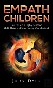 Empath Children: How To Help A Highly Se