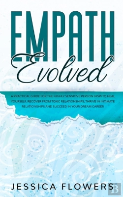 Bertrand.pt - Empath Evolved A Practical Guide For The Highly Sensitive Person (Hsp) To Heal Yourself, Recover From Toxic Relationships, Thrive In Intimate Relationships And Succeed In Your Dream Career