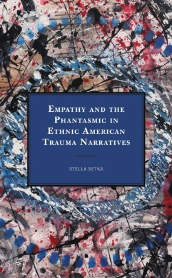 Bertrand.pt - Empathy And The Phantasmic In Ethnic American Trauma Narratives