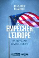 Empêcher L'Europe : Les États-Unis Contre L'Europe