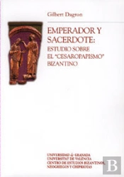 Emperador Y Sacerdote: Estudios Sobre El Cesaropapismo Bizantino