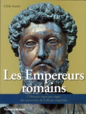 Empereurs Romains. L'Histoire Regne Par Regne Des Souverains De La Rome Imperiale