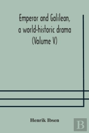 Emperor And Galilean, A World-Historic Drama (Volume V)