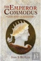 Emperor Commodus: God And Gladiator