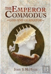 Emperor Commodus: God And Gladiator