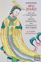 Emperor Wu Zhao And Her Pantheon Of Devis, Divinities, And Dynastic Mothers