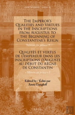 Bertrand.pt - Emperor'S Qualities And Virtues In The Inscriptions From Augustus To The Beginning Of Constantine'S Reign: &Quote;Mirrors For Prince&Quote;?