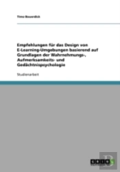 Empfehlungen Fur Das Design Von E-Learning-Umgebungen Basierend Auf Grundlagen Der Wahrnehmungs-, Aufmerksamkeits- Und Gedachtnispsychologie