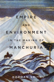 Empire And Environment In The Making Of Manchuria