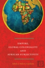 Empire, Global Coloniality And African Subjectivity