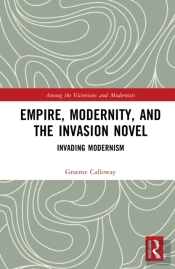 Empire, Modernity, And The Invasion Novel