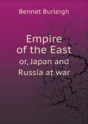 Empire Of The East Or, Japan And Russia At War