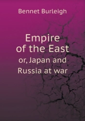 Empire Of The East Or, Japan And Russia At War