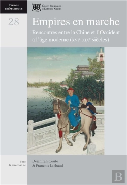 Bertrand.pt - Empires En Marche. Rencontres Entre La Chine Et L Occident A L Age Moderne (Xvie-Xixe Siecles)