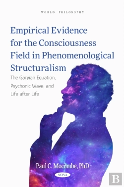 Bertrand.pt - Empirical Evidence For The Consciousness Field In Phenomenological Structuralism: The Garyian Equation, Psychonic Wave, And Life After Life
