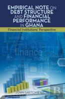 Empirical Note On Debt Structure And Financial Performance In Ghana
