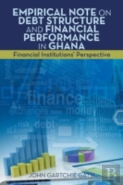 Empirical Note On Debt Structure And Financial Performance In Ghana