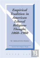 Empirical Tradition In American Liberal Religious Thought, 1860-1960