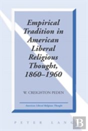Empirical Tradition In American Liberal Religious Thought, 1860-1960