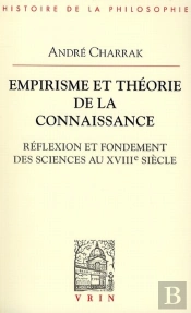 Empirisme Et Théorie De La Connaissance ; Réflexion Et Fondement Des Sciences Au Xviiie Siècle