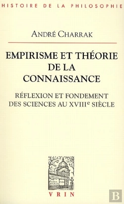 Bertrand.pt - Empirisme Et Théorie De La Connaissance ; Réflexion Et Fondement Des Sciences Au Xviiie Siècle
