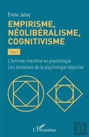 Empirisme, Néolibéralisme, Cognitivisme Tome 3 : L'Homme-Machine En Psychologie, Les Domaines De La Psychologie Objective