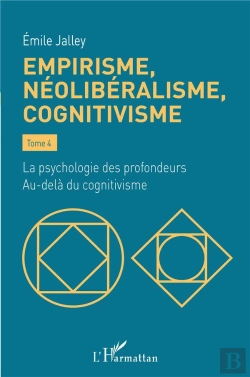 Bertrand.pt - Empirisme, Néolibéralisme, Cognitivisme Tome 4 : La Psychologie Des Profondeurs, Au-Delà Du Cognitivisme