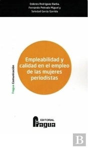 Empleabilidad Y Calidad En El Empleo De Las Mujeres Periodistas.