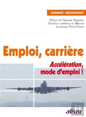 Emploi, Carrière ; Accéleration, Mode D'Emploi !