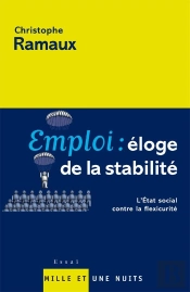 Emploi: Eloge De La Stabilite ; L'Etat Social Contre La Flexicurite