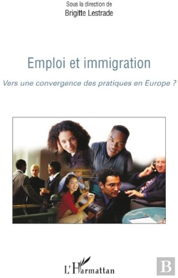 Bertrand.pt - Emploi Et Immigration ; Vers Une Convergence Des Pratiques En Europe ?