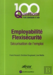 Employabilite - Flexisecurite. Securisation De L'Emploi