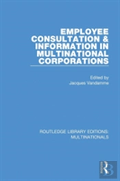 Employee Consultation And Information In Multinational Corporations