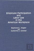 Employee Participation And Labor Law In The American Workplace