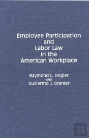 Employee Participation And Labor Law In The American Workplace